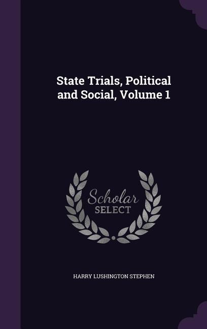 State Trials, Political and Social, Volume 1