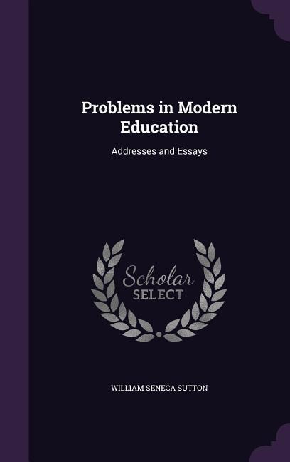 Problems in Modern Education: Addresses and Essays