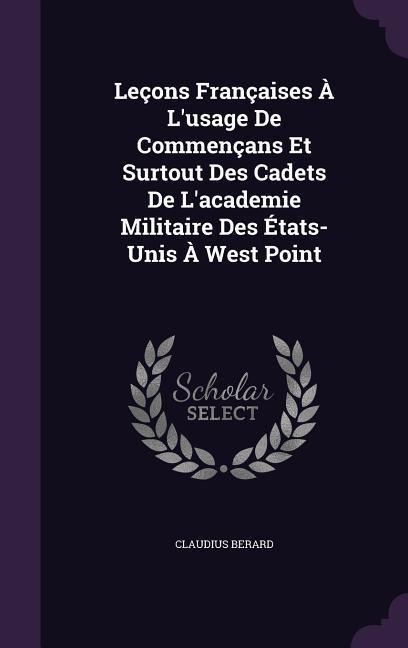 Leçons Françaises À L'usage De Commençans Et Surtout Des Cadets De L'academie Militaire Des États-Unis À West Point