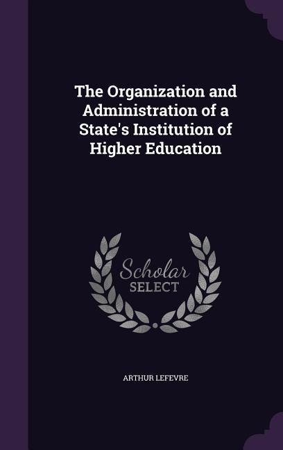 The Organization and Administration of a States Institution of Higher Education