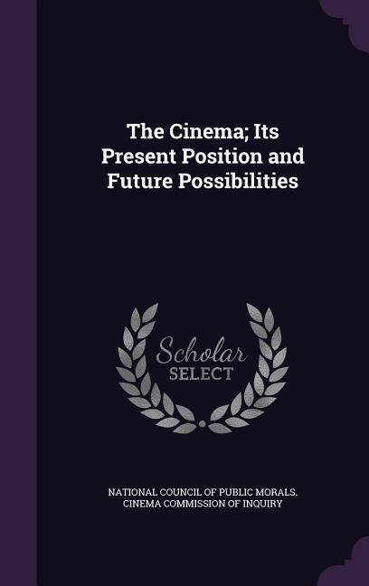 CINEMA ITS PRESENT POSITION &