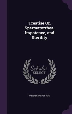 Treatise On Spermatorrhea, Impotence, and Sterility