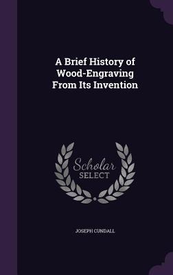 A Brief History of Wood-Engraving From Its Invention
