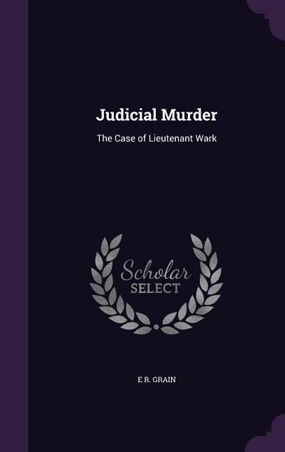 Judicial Murder: The Case of Lieutenant Wark