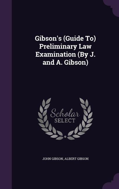Gibsons (Guide To) Preliminary Law Examination (By J. and A. Gibson)