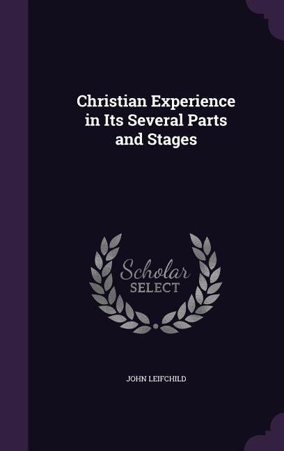 Christian Experience in Its Several Parts and Stages