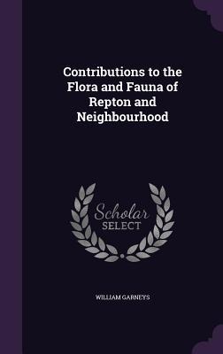Contributions to the Flora and Fauna of Repton and Neighbourhood