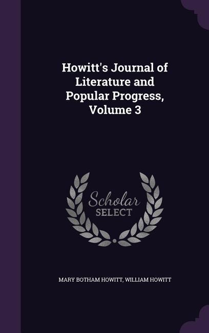 Howitts Journal of Literature and Popular Progress, Volume 3