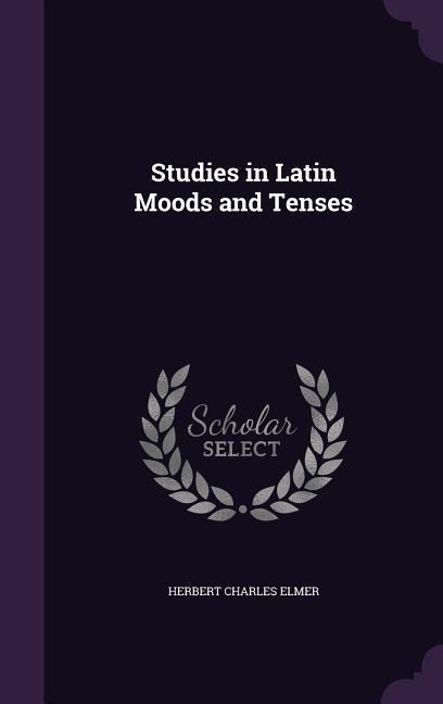 Studies in Latin Moods and Tenses