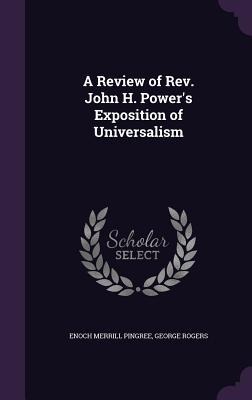 A Review of Rev. John H. Powers Exposition of Universalism