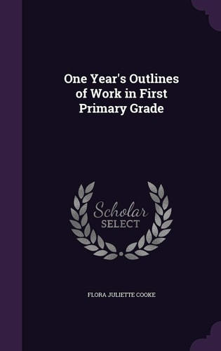One Year's Outlines of Work in First Primary Grade