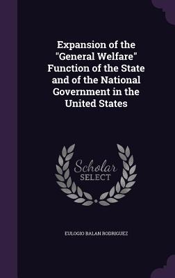 Expansion of the "General Welfare" Function of the State and of the National Government in the United States