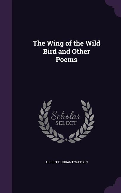 Watson, A: WING OF THE WILD BIRD & OTHER