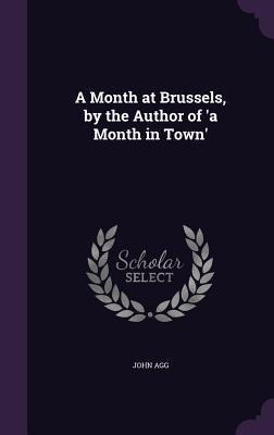 A Month at Brussels, by the Author of a Month in Town