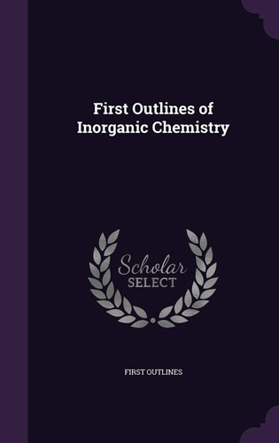 First Outlines of Inorganic Chemistry