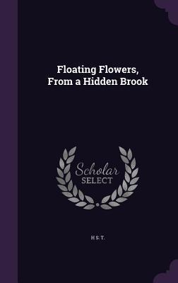 Floating Flowers, From a Hidden Brook