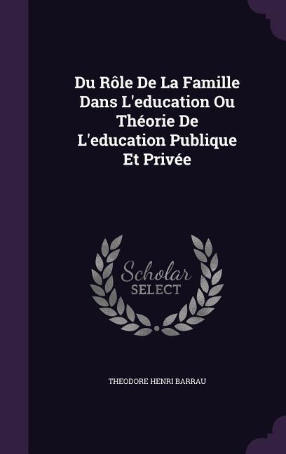 Du Rôle De La Famille Dans Leducation Ou Théorie De Leducation Publique Et Privée