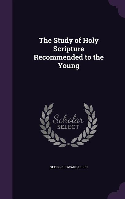 Biber, G: STUDY OF HOLY SCRIPTURE REC TO