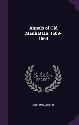Annals of Old Manhattan, 1609-1664