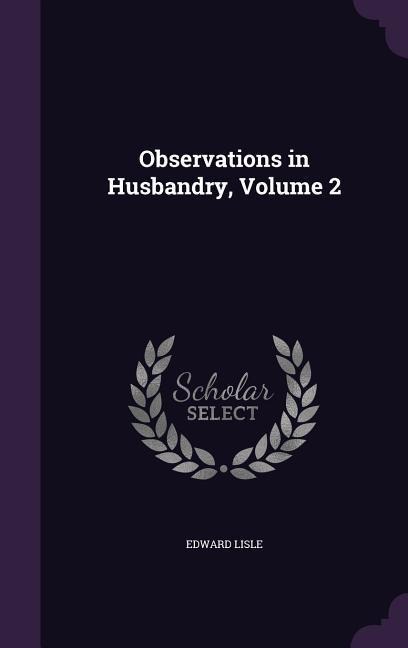 Observations in Husbandry, Volume 2