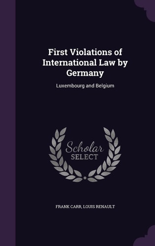 First Violations of International Law by Germany Luxembourg and Belgium