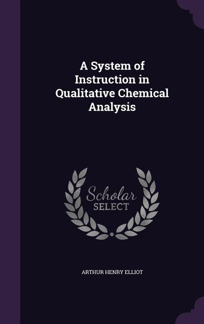 A System of Instruction in Qualitative Chemical Analysis