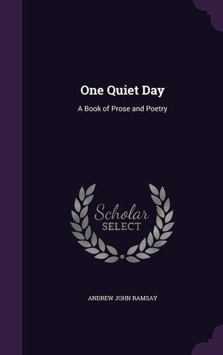 One Quiet Day A Book of Prose and Poetry