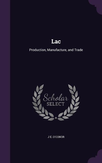 Lac: Production, Manufacture, and Trade