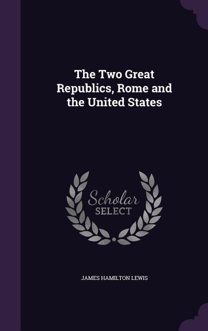 The Two Great Republics, Rome and the United States