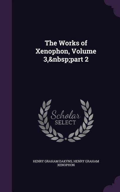 The Works of Xenophon, Volume 3, part 2