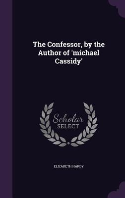The Confessor, by the Author of michael Cassidy