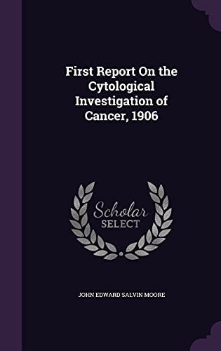 First Report On the Cytological Investigation of Cancer, 1906