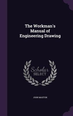 The Workmans Manual of Engineering Drawing