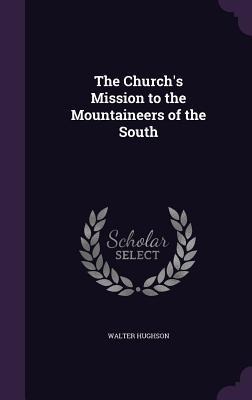The Churchs Mission to the Mountaineers of the South