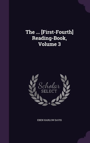 The ... [First-Fourth] Reading-Book, Volume 3
