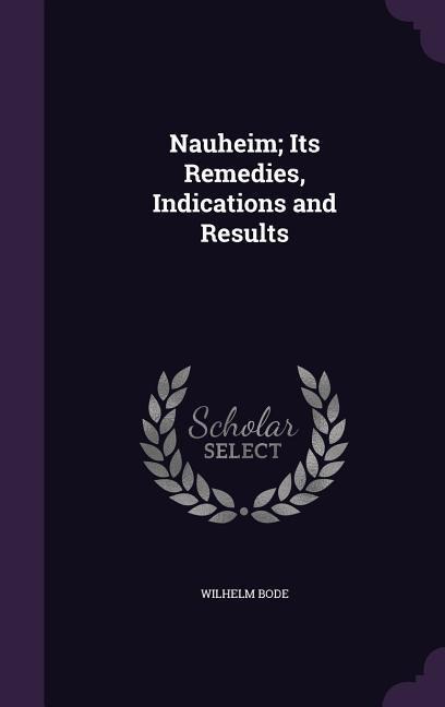 Nauheim; Its Remedies, Indications and Results