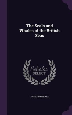 The Seals and Whales of the British Seas