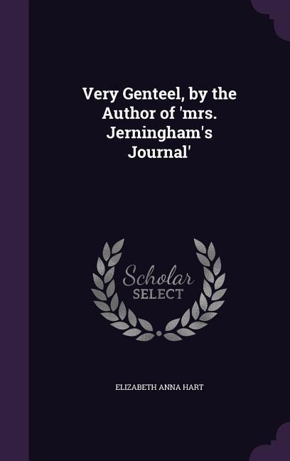 Very Genteel, by the Author of 'mrs. Jerningham's Journal'
