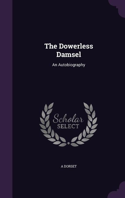 The Dowerless Damsel: An Autobiography