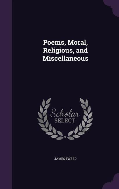 Poems, Moral, Religious, and Miscellaneous