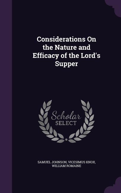 Considerations On the Nature and Efficacy of the Lords Supper