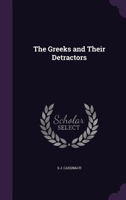 Cassimati, S: GREEKS & THEIR DETRACTORS
