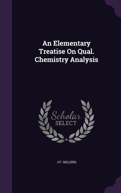 An Elementary Treatise On Qual. Chemistry Analysis