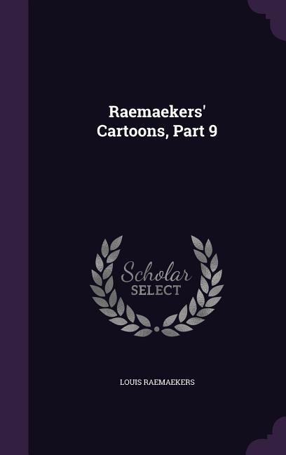 Raemaekers Cartoons, Part 9