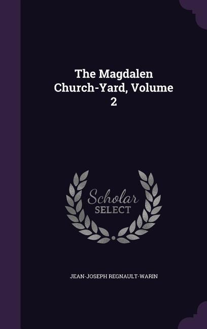The Magdalen Church-Yard, Volume 2