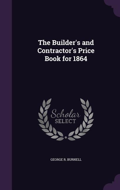 The Builders and Contractors Price Book for 1864