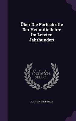 Über Die Fortschritte Der Heilmittellehre Im Letzten Jahrhundert