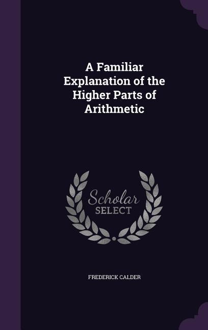 A Familiar Explanation of the Higher Parts of Arithmetic