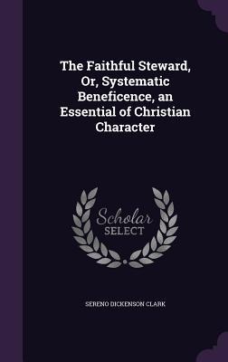 The Faithful Steward, Or, Systematic Beneficence, an Essential of Christian Character