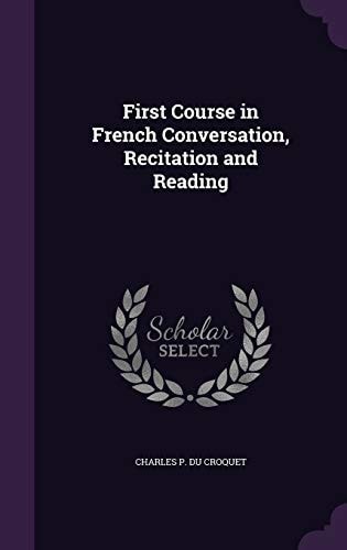 First Course in French Conversation, Recitation and Reading